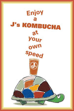 Enjoy a J's Kombucha at your own speed. J's Kombucha Turtle Poster